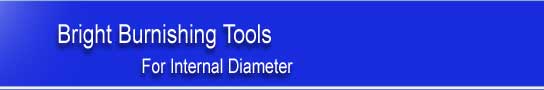 Internal Diameter Burnishing Tools-Bright Burnishing Tools
