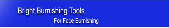 face burnishing tools